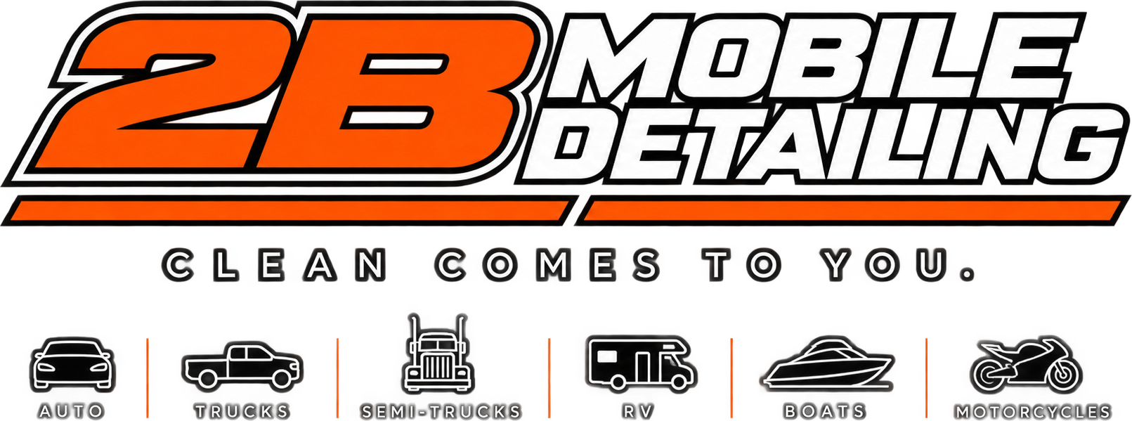 2B Mobile Detailing. Clean comes to you. Auto, Trucks, Semi-Trucks, RV, Boats, Motorcycles.